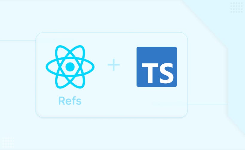 Mastering how to use React refs with TypeScript
