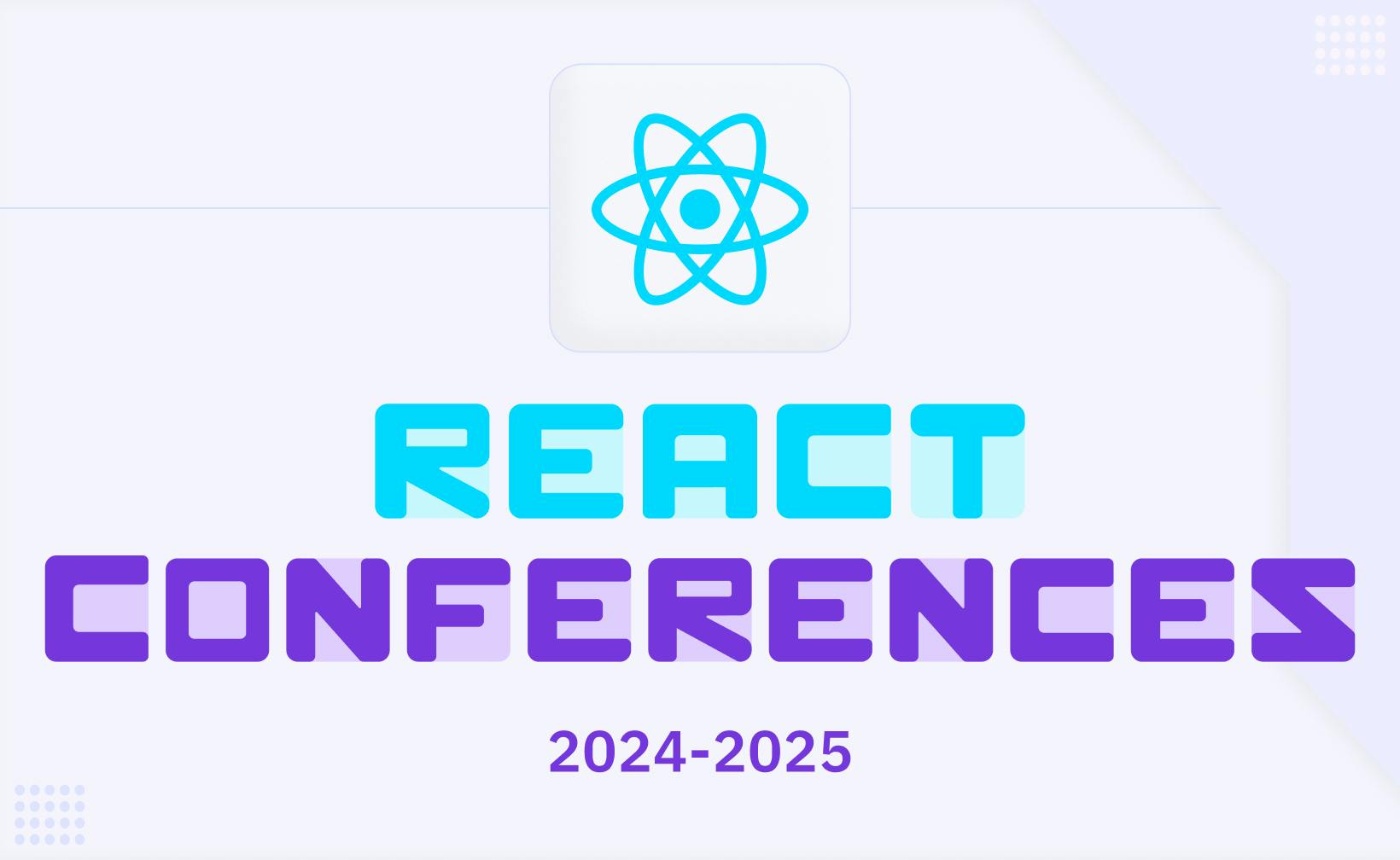 React Conferences to Attend in 2024 & 2025